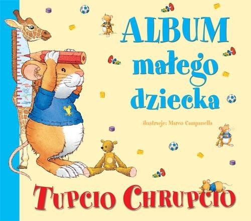 okładka Tupcio Chrupcio. Album małego dziecka książka | Anna Casalis