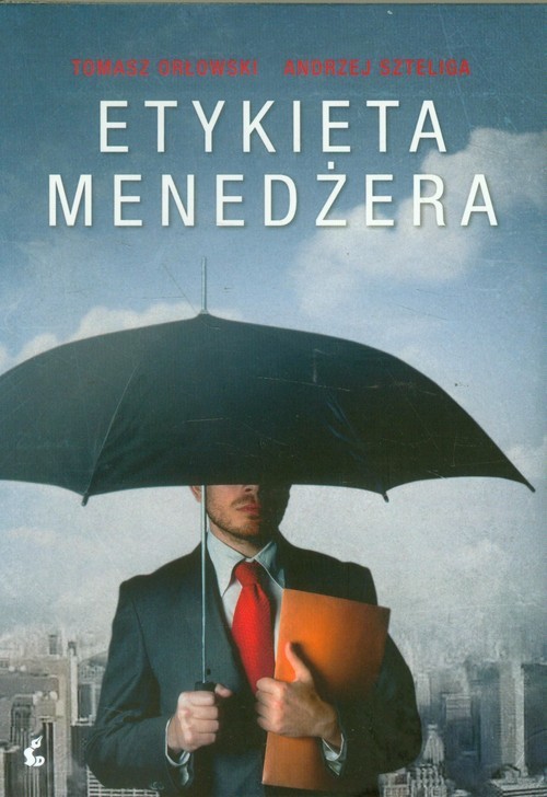 okładka Etykieta menedżera książka | Tomasz Orłowski, Andrz Szteliga