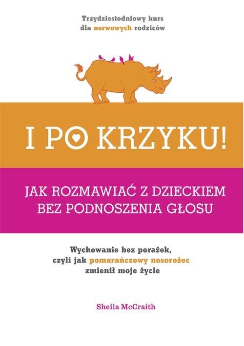 okładka I po krzyku. Jak rozmawiać z dzieckiem bez podnoszenia głosu książka | McCraith Sheila