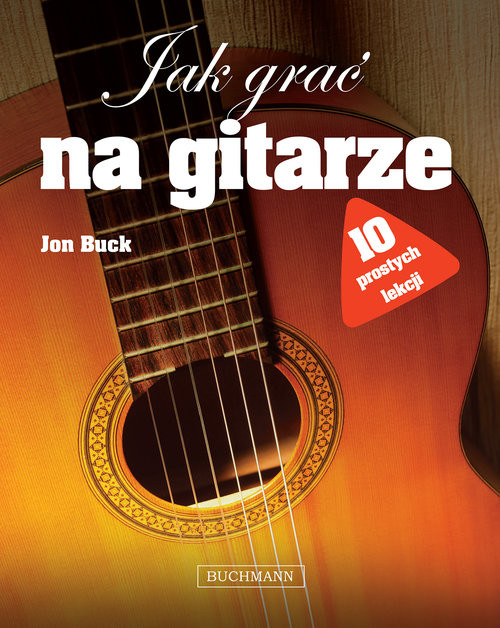 okładka Jak grać na gitarze. 10 prostych lekcji książka | Buck Jon