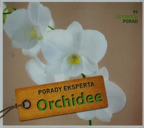 okładka Orchidee. Porady eksperta 99 szybkich porad książka | Kullmann Folko