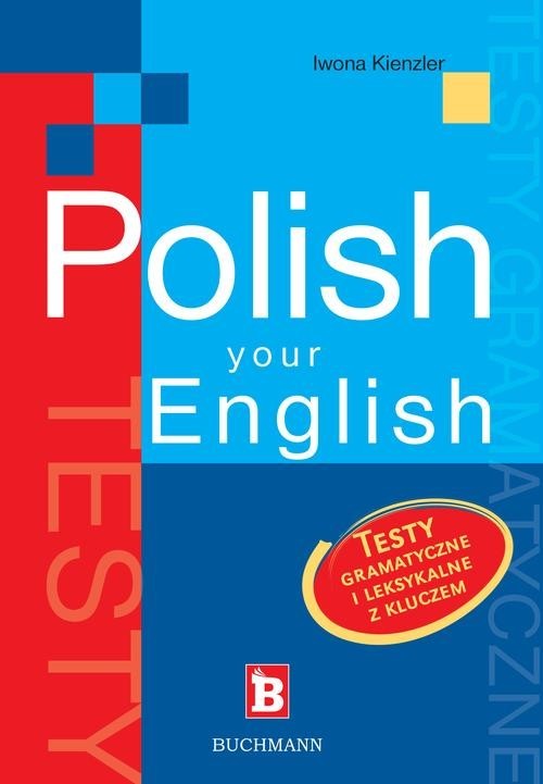 okładka Polish your English. Testy gramatyczne i leksykalne z kluczem książka | Iwona Kienzler