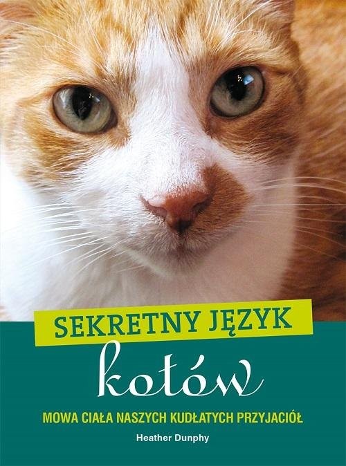 okładka Sekretny język kotów książka | Dunphy Heather