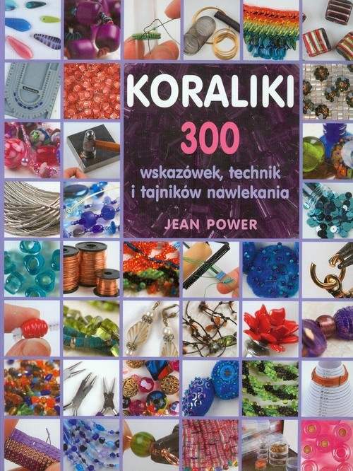 okładka Koraliki. 300 wskazówek, techniki i tajników nawlekania książka | Power Jean