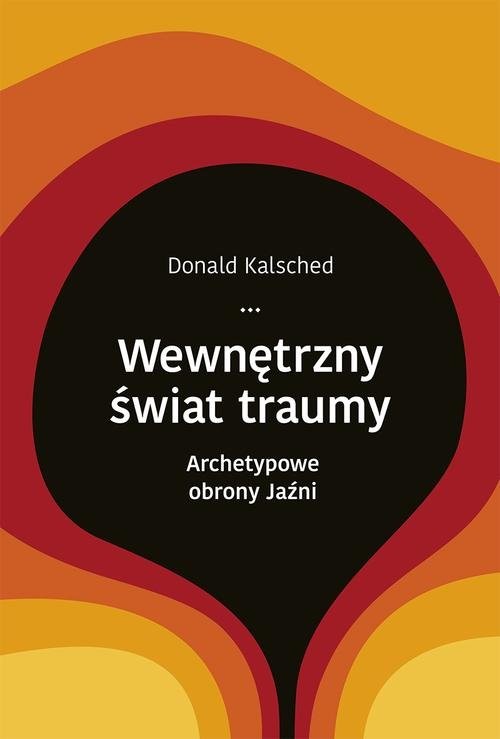 okładka Wewnętrzny świat traumy. Archetypowe obrony jaźni książka | Kalsched Donald