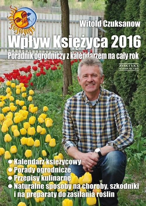 okładka Wpływ Księżyca 2016. Poradnik ogrodniczy z kalendarzem na cały rok książka | Witold Czuksanow