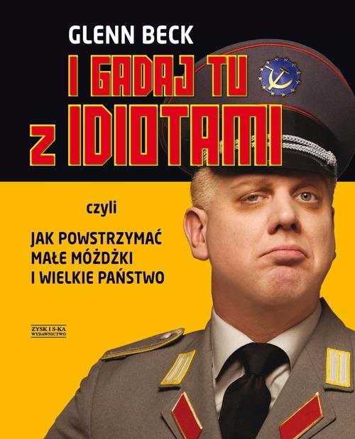 okładka I gadaj tu z idiotami książka | Glenn Beck