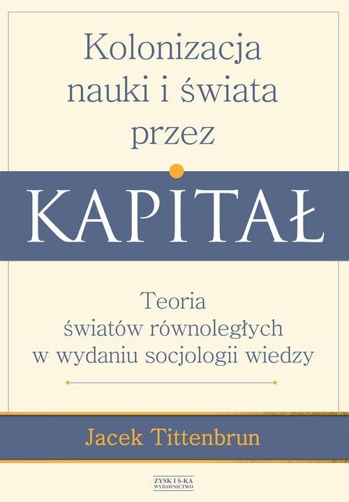 okładka Kolonizacja nauki i świata przez kapitał książka | Jacek Tittenbrun
