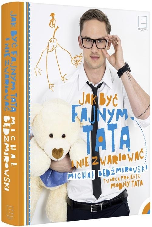 okładka Jak być fajnym tatą i nie zwariować książka | Będźmirowski Michał