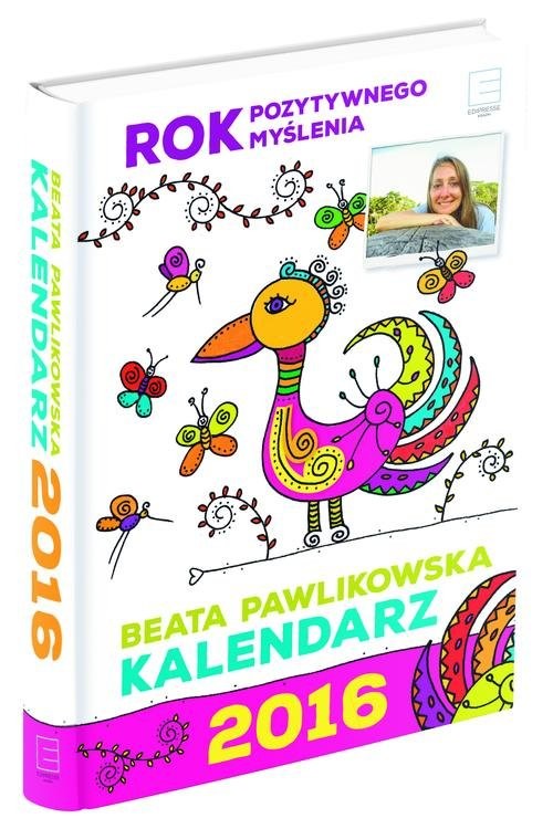 okładka Kalendarz 2016. Rok pozytywnego myślenia książka | Beata Pawlikowska