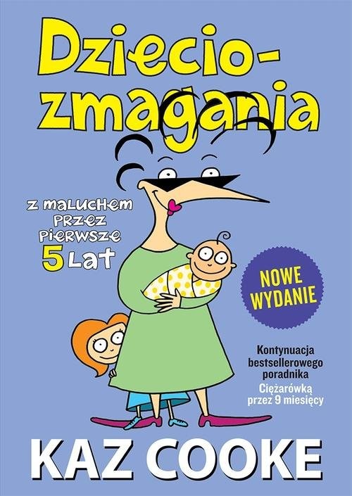 okładka Dzieciozmagania. Z maluchem przez pierwsze 5 lat książka | Kaz Cooke