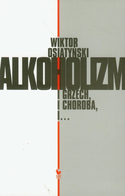 okładka Alkoholizm i grzech i choroba, i... książka | Wiktor Osiatyński