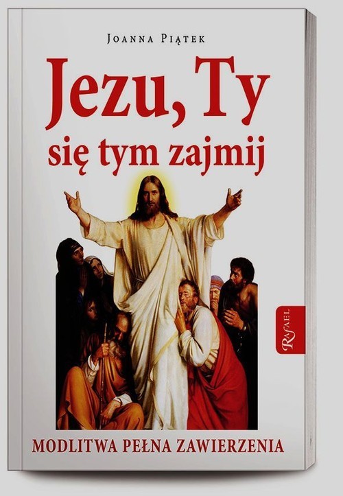okładka Jezu ty się tym zajmij. Modlitwa pełnego zawierzenia książka | Joanna Piątek