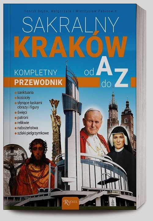 okładka Sakralny Kraków. Kompletny przewodnik od A do Z książka | Henryk Bejda, Małgorzata Pabis, Mieczys Pabis