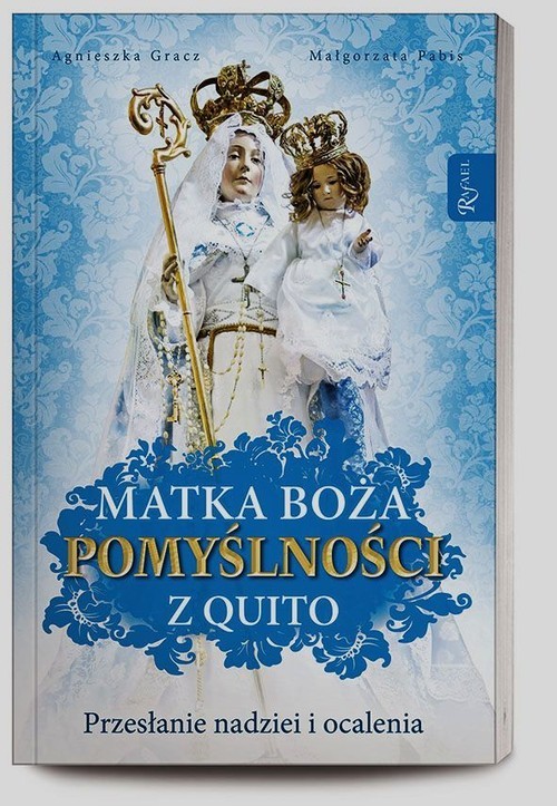 okładka Matka Boża Pomyślności z Quito. Przesłanie nadziei i ocalenia książka | Agnieszka Gracz, Małgorzata Pabis
