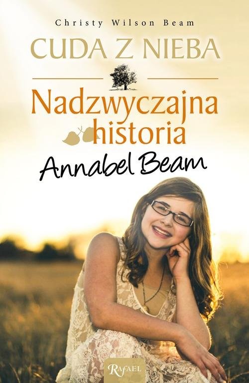 okładka Cuda z nieba. Nadzwyczajna historia Annabel Bean książka | Christy Wilson Beam