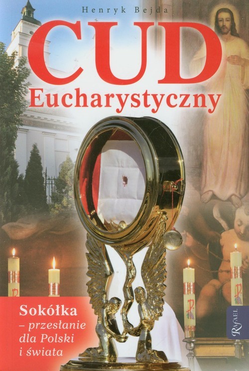 okładka Cud Eucharystyczny. Sokółka - przesłanie dla Polski i świata książka | Henryk Bejda