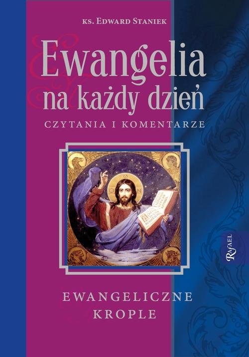 okładka Ewangelia na każdy dzień. Czytania i komentarze. Ewangeliczne krople książka | ks. prof. Edward Staniek