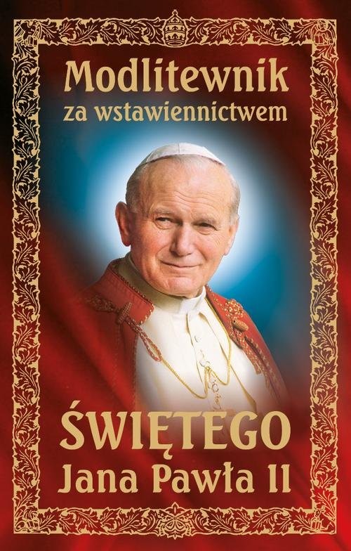 okładka Modlitewnik za wstawiennictwem Świętego Jana Pawła II książka