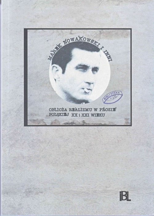 okładka Marek Nowakowski i inni Oblicza realizmu w prozie polskiej XX i XXI wieku książka