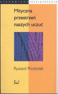 okładka Mityczna przestrzeń naszych uczuć książka | Przybylski Ryszard