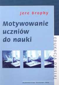 okładka Motywowanie uczniów do nauki książka | Brophy Jere