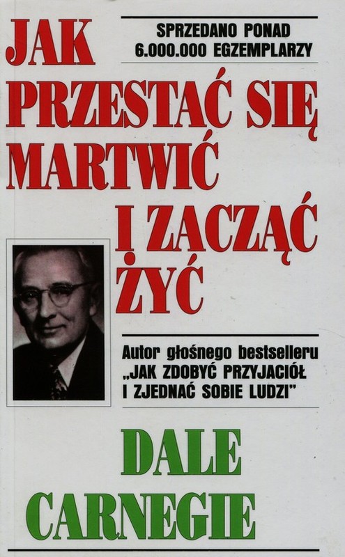 okładka Jak przestać się martwić i zacząć żyć książka | Dale Carnegie