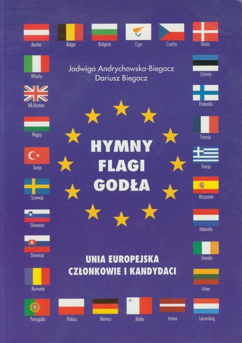 okładka Hymny Flagi Godła Unia Europejska Członkowie i kandydaci książka | Jadwiga Andrychowska-Biegacz, Dariusz Biegacz