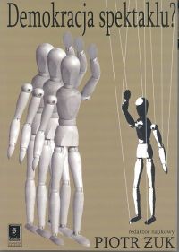 okładka Demokracja spektaklu Kondycja polskiego życia publicznego 15 lat po zmianie systemowej książka