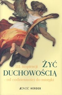 okładka Żyć duchowością 111 inspiracji od codzienności do mistyki książka