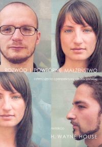 okładka Rozwód i powtórne małżeństwo cztery ujęcia z perspektywy chrześcijańskiej książka | House H.Wayne