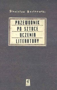 okładka Przewodnik po sztuce uczenia literatury książka | Bortnowski Stanisław