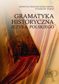 okładka Gramatyka historyczna języka polskiego książka | Krystyna Długosz-Kurczabowa, Stanisław Dubisz