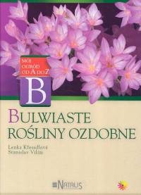 okładka Bulwiaste rośliny ozdobne książka | Lenka Kresadlova, Stanislav Vilim