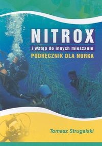 okładka Nitrox i wstęp do innych mieszanin Podręcznik dla nurka książka | Strugalski Tomasz