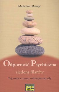 okładka Odporność psychiczna siedem filarów Tajemnica naszej wewnętrznej siły książka | Rampe Micheline