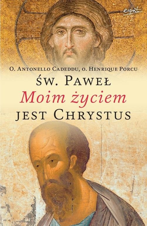 okładka Święty Paweł Moim życiem jest Chrystus Rozważania o Słowie Bożym książka | o. Antonello Cadeddu, o. Henrique Porcu
