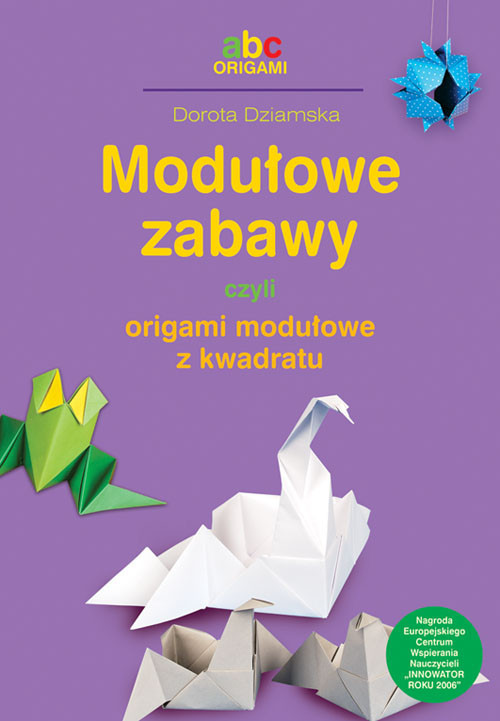 okładka Modułowe zabawy czyli origami modułowe z kwadratu książka | Dziamska Dorota