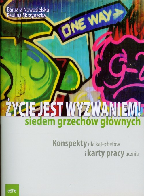 okładka Życie jest wyzwaniem Siedem grzechów głównych Konspekty dla katechetów i karty pracy ucznia książka | Barbara Nowosielska, Paulina Skrzynecka