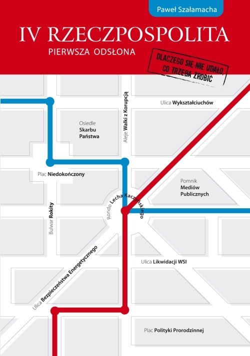 okładka IV Rzeczpospolita pierwsza odsłona Dlaczego się nie udało, co trzeba zrobić książka | Szałamacha Paweł