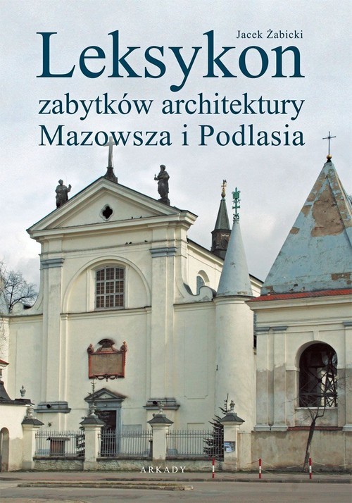 okładka Leksykon zabytków architektury Mazowsza i Podlasia książka | Żabicki Jacek