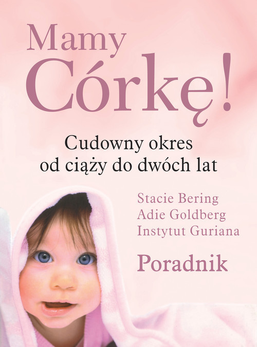 okładka Mamy Córkę! cudowny okres od ciąży do dwóch lat książka | Stacie Bering, Adie Goldberg