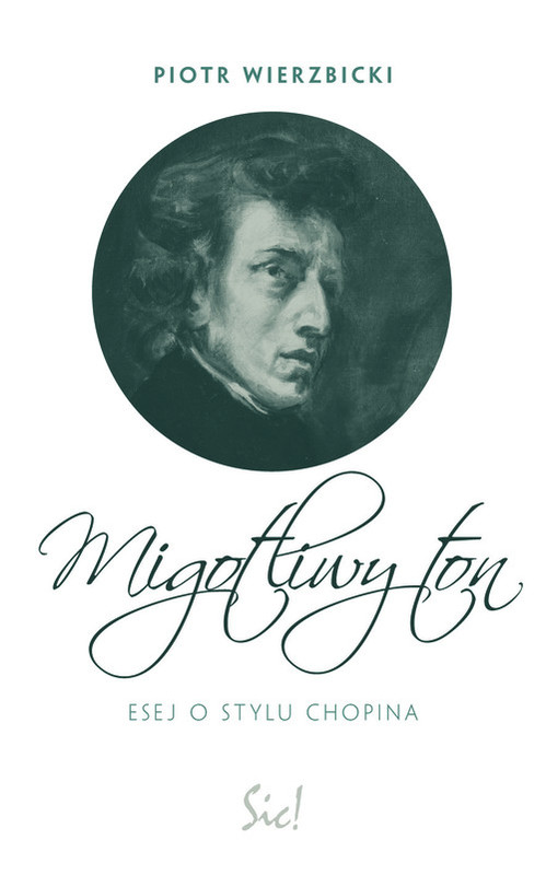 okładka Migotliwy ton Esej o stylu Chopina książka | Piotr Wierzbicki