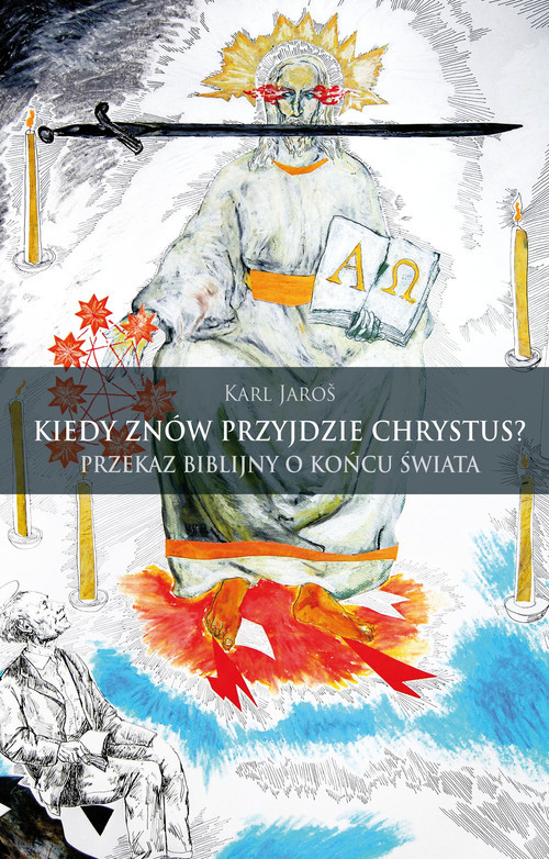 okładka Kiedy znów przyjdzie Chrystus? Przekaz biblijny o końcu świata książka | Jaros Karl
