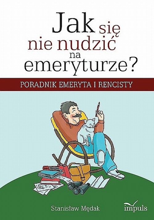 okładka Jak się nie nudzić na emeryturze Poradnik emeryta i rencisty książka | Stanisław Mędak