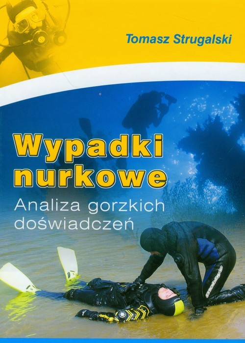 okładka Wypadki nurkowe Analiza gorzkich doświadczeń książka | Strugalski Tomasz
