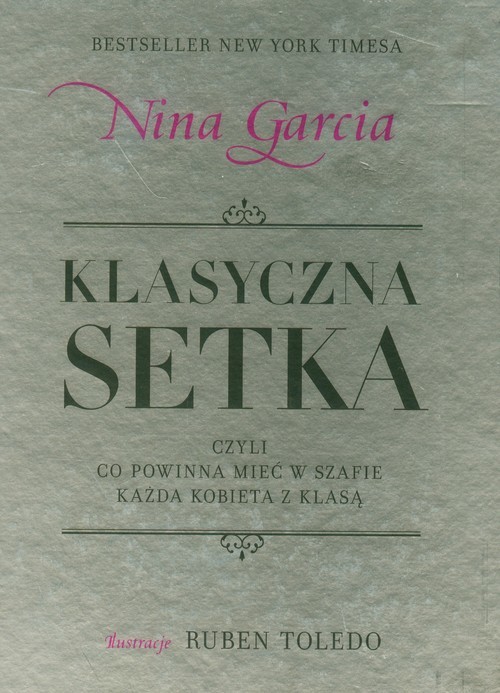 okładka Klasyczna setka czyli co powinna mieć w szafie każda kobieta z klasą książka | Nina Garcia