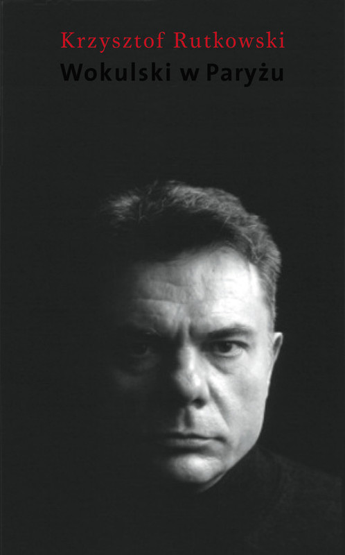 okładka Wokulski w Paryżu książka | Krzysztof Rutkowski