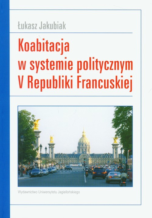 okładka Koabitacja w systemie politycznym V Republiki Francuskiej książka | Łukasz Jakubiak
