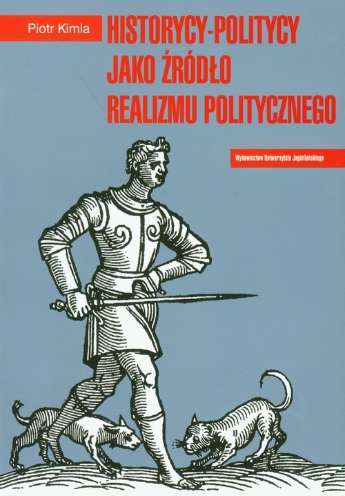 okładka Historycy-politycy jako źródło realizmu politycznego książka | Kimla Piotr